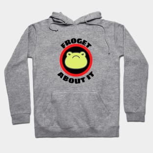 Froget About It - Cute Frog Pun Hoodie